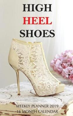 Book cover for High Heel Shoes Weekly Planner 2019