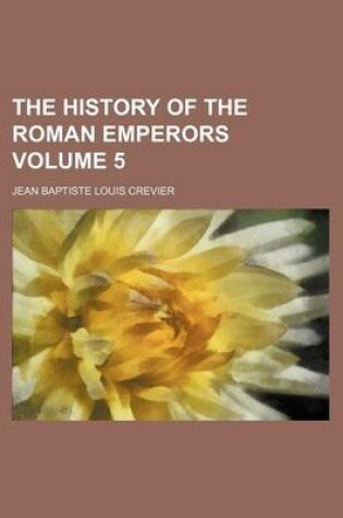 Cover of The History of the Roman Emperors Volume 5