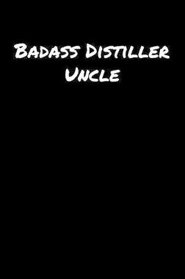 Book cover for Badass Distiller Uncle
