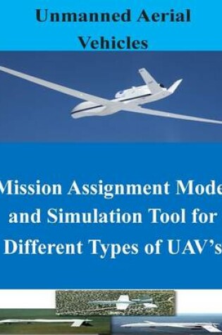 Cover of Mission Assignment Model and Simulation Tool for Different Types of UAV's