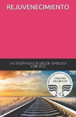 Book cover for Las Ensenanzas de Grigori Grabovoi Sobre Dios Rejuvenecimiento
