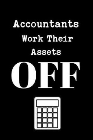 Cover of Accountants Work Their Assets Off