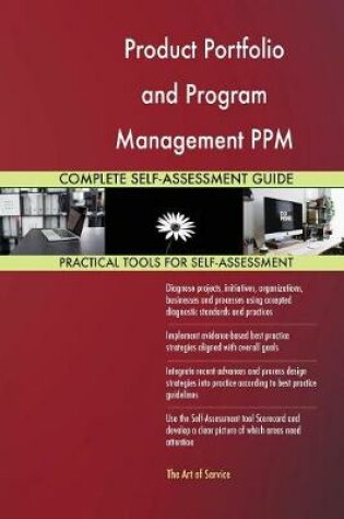 Cover of Product Portfolio and Program Management PPM Complete Self-Assessment Guide