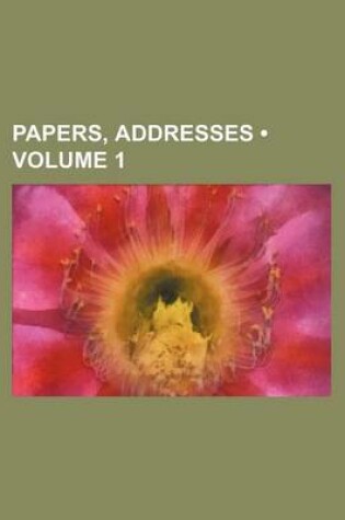 Cover of Papers, Addresses (Volume 1)