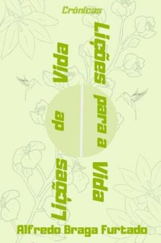 Cover of Lições de Vida, Lições para a Vida (Crônicas)