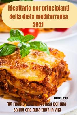 Cover of Ricettario per principianti della dieta mediterranea 2021