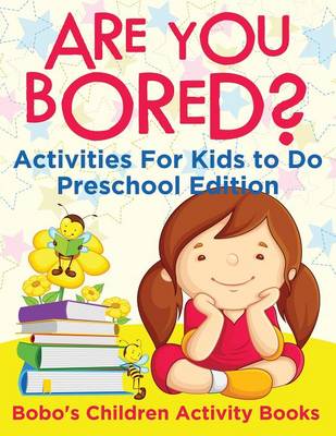 Book cover for Are You Bored? Activities for Kids to Do Preschool Edition