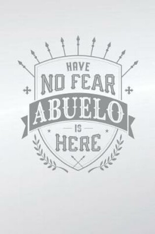 Cover of Have No Fear Abuelo Is Here