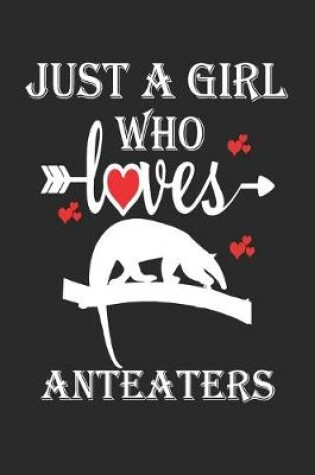 Cover of Just a Girl Who Loves Anteaters