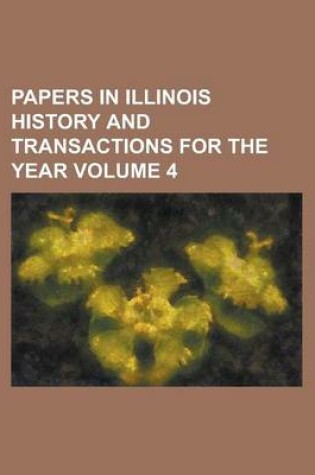 Cover of Papers in Illinois History and Transactions for the Year Volume 4