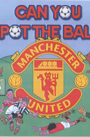 Cover of The Official Manchester United Can You Spot the Ball?