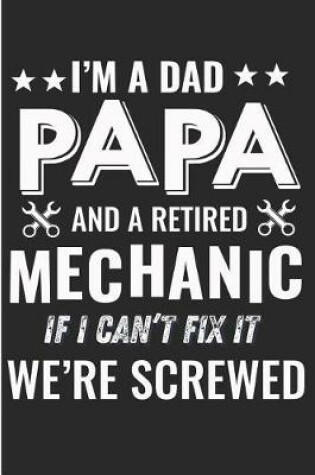 Cover of I'm a Dad Papa and a Retired Mechanic If I Can't Fix It We're Screwed