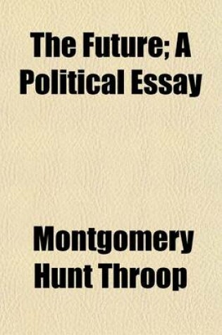 Cover of The Future; A Political Essay. a Political Essay