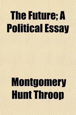 Book cover for The Future; A Political Essay. a Political Essay