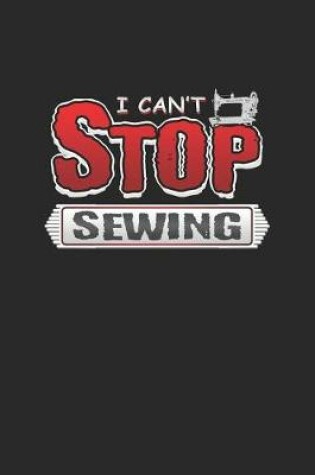 Cover of I Can't Stop Sewing