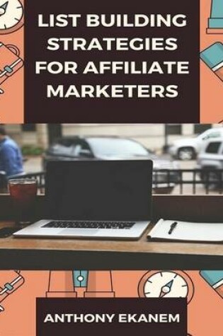 Cover of List Building Strategies for Affiliate Marketers