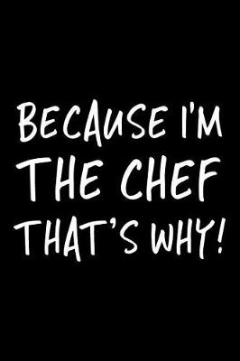 Book cover for Because I'm the Chef That's Why!