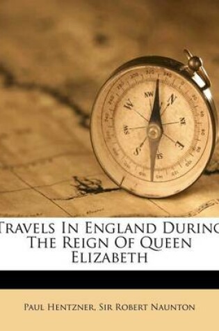 Cover of Travels in England During the Reign of Queen Elizabeth