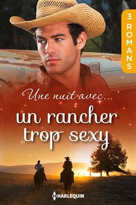 Book cover for Une Nuit Avec... Un Rancher Trop Sexy