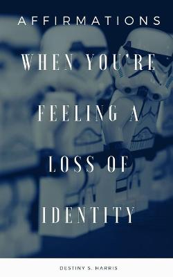 Book cover for When You're Feeling A Loss Of Identity