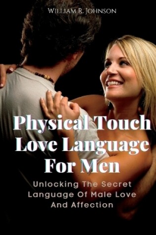 Cover of Physical Touch Love Language For Men