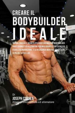 Cover of Creare il Bodybuilder Ideale