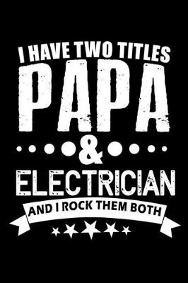 Book cover for I have two titles papa & Electrician and I rock them both