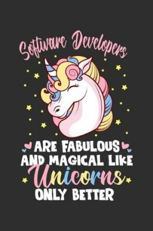 Cover of Software Developers Are Fabulous And Magical Like Unicorns Only Better