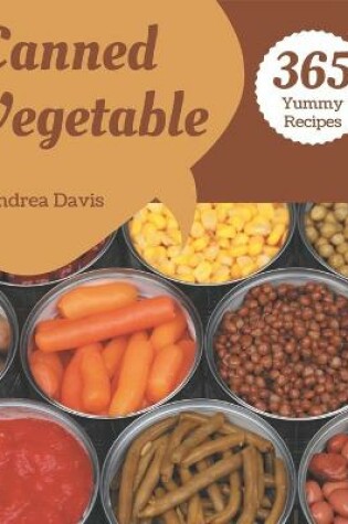 Cover of 365 Yummy Canned Vegetable Recipes