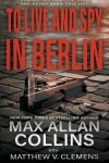 Book cover for To Live and Spy In Berlin