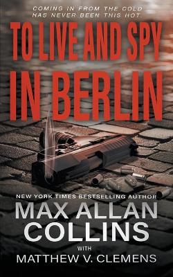 Book cover for To Live and Spy In Berlin