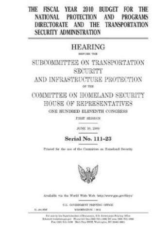 Cover of The fiscal year 2010 budget for the National Protection and Programs Directorate and the Transportation Security Administration