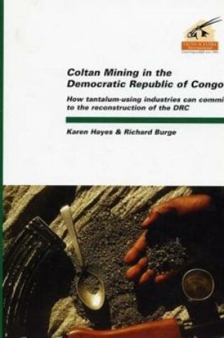 Cover of Coltan Mining in the Democratic Republic of Congo: How Tantalum-Using Industries Can Commit to the Reconstruction of the DRC