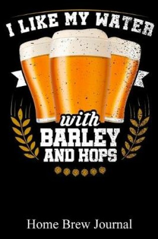 Cover of I Like My Water With Barley And Hops