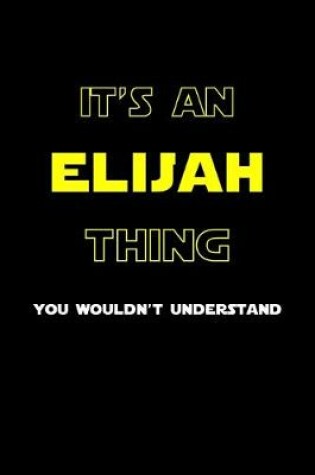 Cover of It's An Elijah Thing, You Wouldn't Understand