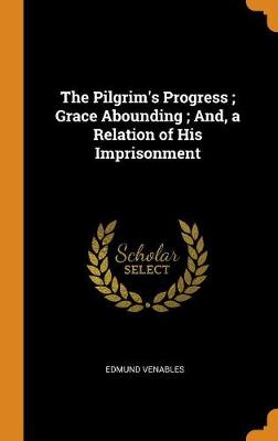 Book cover for The Pilgrim's Progress; Grace Abounding; And, a Relation of His Imprisonment