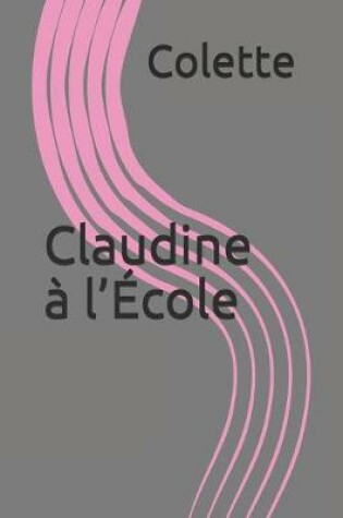 Cover of Claudine a l'Ecole