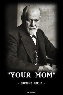 Book cover for Your Mom - Sigmund Freud