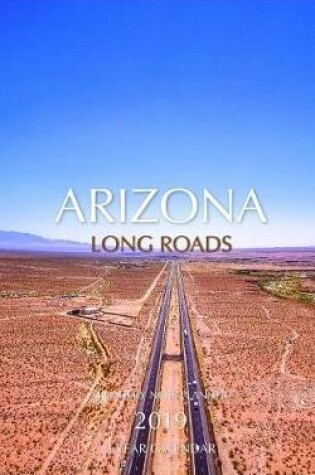 Cover of Arizona Long Roads Monthly Note Planner 2019 1 Year Calendar