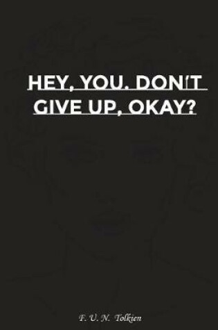 Cover of Hey You Do Not Give Up Okay?