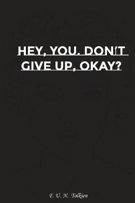 Book cover for Hey You Do Not Give Up Okay?