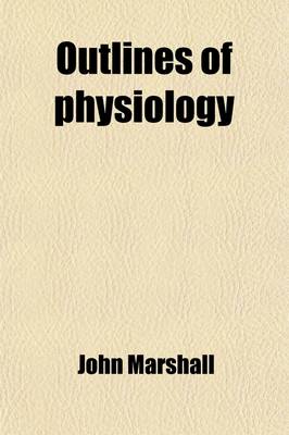 Book cover for Outlines of Physiology, Human and Comparative (Volume 2)