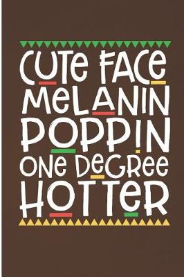 Book cover for Cute Face Melanin Poppin One Degree Hotter