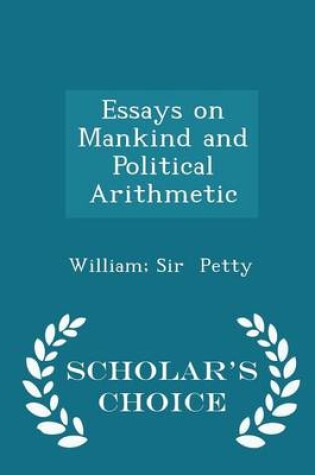 Cover of Essays on Mankind and Political Arithmetic - Scholar's Choice Edition