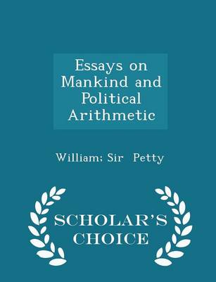 Book cover for Essays on Mankind and Political Arithmetic - Scholar's Choice Edition