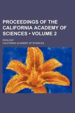 Cover of Proceedings of the California Academy of Sciences (Volume 2 ); Zoology