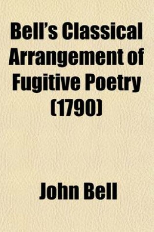 Cover of Bell's Classical Arrangement of Fugitive Poetry Volume 1
