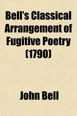 Book cover for Bell's Classical Arrangement of Fugitive Poetry Volume 1