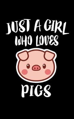 Book cover for Just A Girl Who Loves Pigs