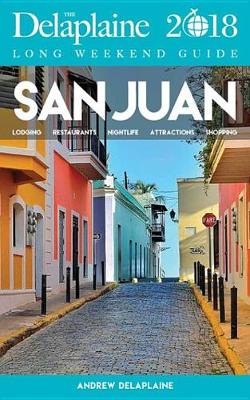 Book cover for San Juan - The Delaplaine 2018 Long Weekend Guide